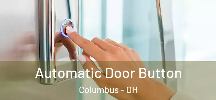 Automatic Door Button Columbus - OH