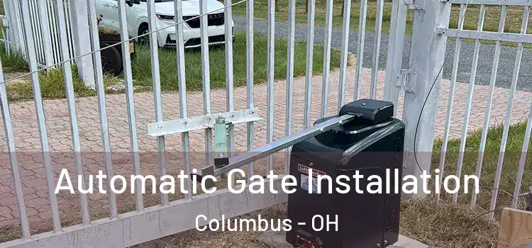 Automatic Gate Installation Columbus - OH