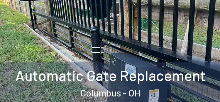 Automatic Gate Replacement Columbus - OH