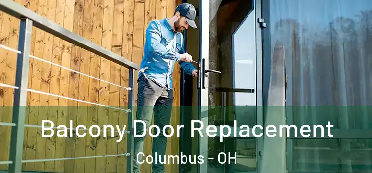  Balcony Door Replacement Columbus - OH