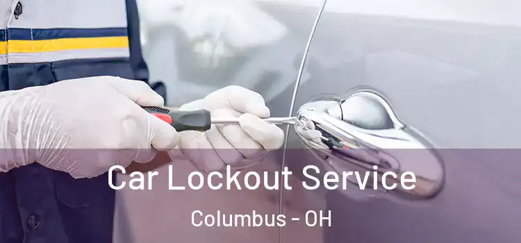  Car Lockout Service Columbus - OH