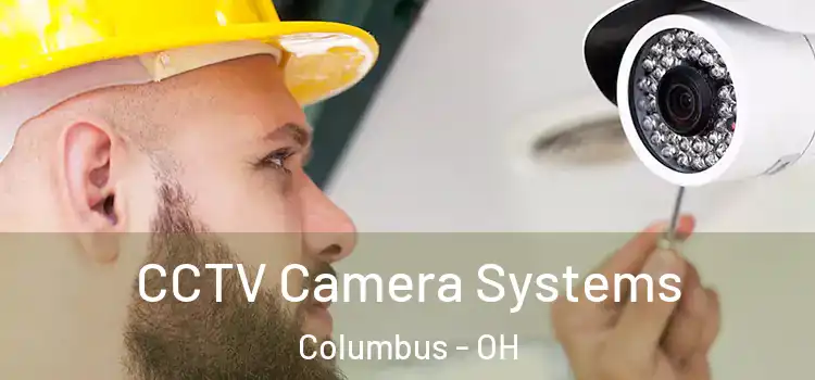 CCTV Camera Systems Columbus - OH