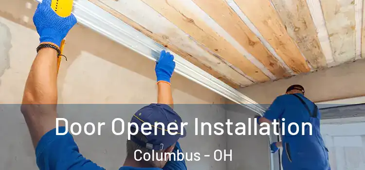  Door Opener Installation Columbus - OH