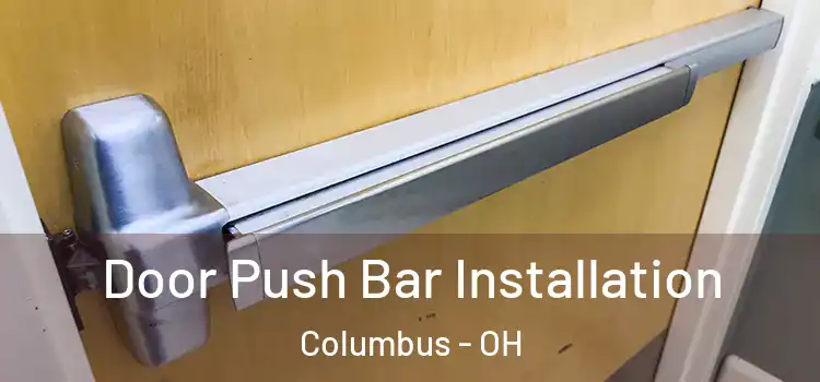 Door Push Bar Installation Columbus - OH
