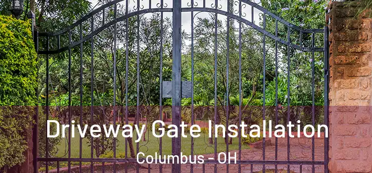 Driveway Gate Installation Columbus - OH