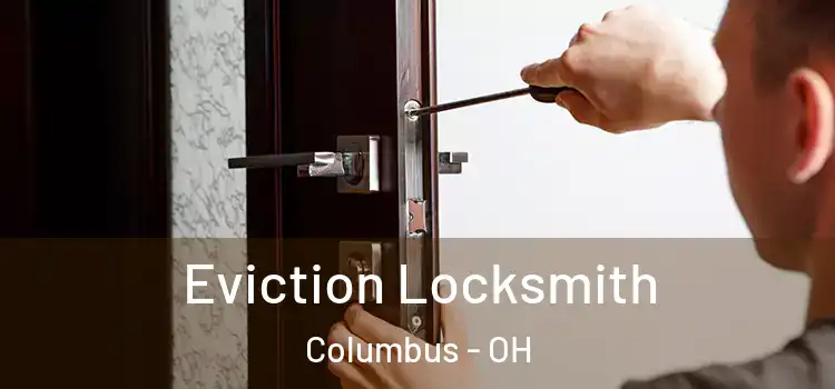 Eviction Locksmith Columbus - OH