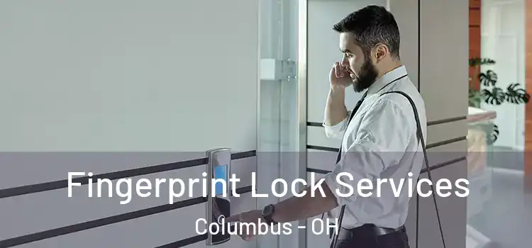 Fingerprint Lock Services Columbus - OH