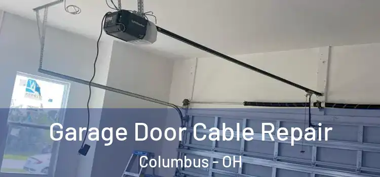  Garage Door Cable Repair Columbus - OH