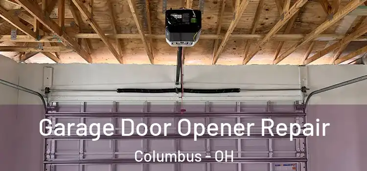  Garage Door Opener Repair Columbus - OH