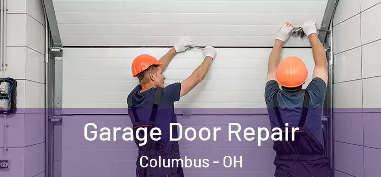  Garage Door Repair Columbus - OH