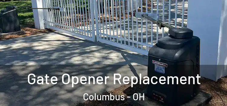  Gate Opener Replacement Columbus - OH