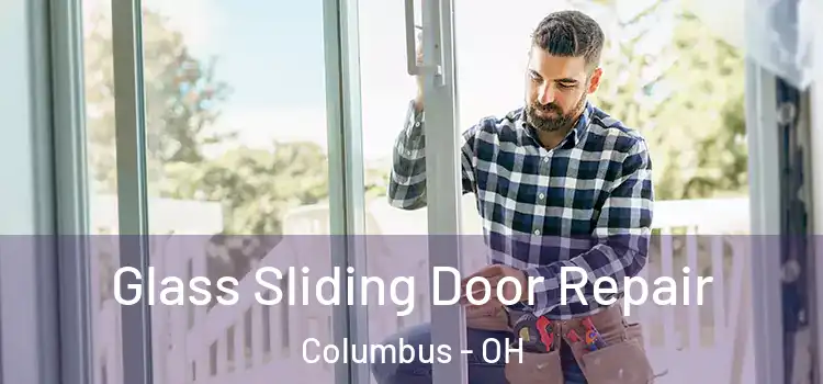 Glass Sliding Door Repair Columbus - OH