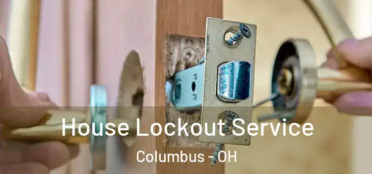 House Lockout Service Columbus - OH