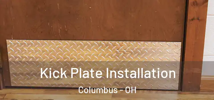 Kick Plate Installation Columbus - OH
