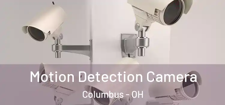  Motion Detection Camera Columbus - OH