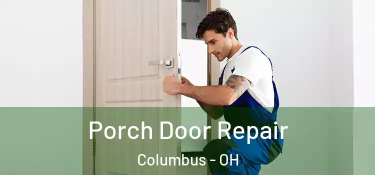  Porch Door Repair Columbus - OH