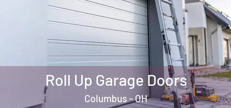  Roll Up Garage Doors Columbus - OH